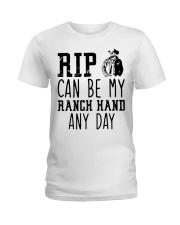 RIP CAN BY MY RANCH HAND ANY DAY Ladies T-Shirt tile