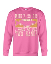 Mines so big i have to use two hands Crewneck Sweatshirt tile