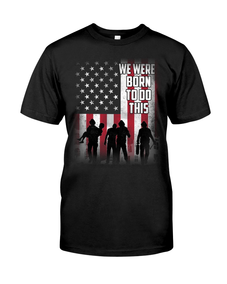 We were born to do this Classic T-Shirt