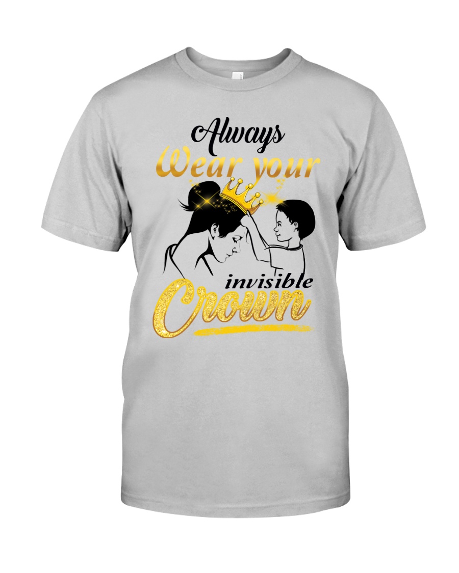 always-wear-your-invisible-crown Classic T-Shirt