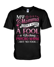 My momma didn't raise a fool A fcking psycho maybe V-Neck T-Shirt thumbnail