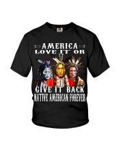 America Love It Or Give It Back Native American Forever Youth T-Shirt tile