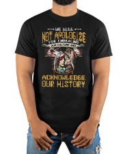 We Will Not Apologize For Embracing Our Culture And Acknowledge Our History Classic T-Shirt apparel-classic-tshirt-lifestyle-front-279
