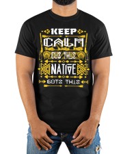 Keep Calm Cuz This Native Gots This Classic T-Shirt apparel-classic-tshirt-lifestyle-front-279