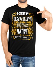 Keep Calm Cuz This Native Gots This Classic T-Shirt custom-t-shirts-classic-lifestyle-front-222