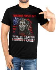 Indigenous People's Day Who Would Want To Celebrate For A Perpetrator Of Genocide Classic T-Shirt custom-t-shirts-classic-lifestyle-front-222