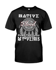 Native Blood Runs Through My Veins Classic T-Shirt front