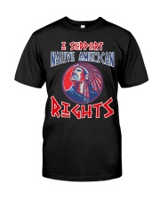 I Support Native American Rights Classic T-Shirt front