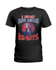 I Support Native American Rights Ladies T-Shirt tile