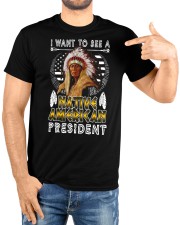 I Want To See Native American President Classic T-Shirt custom-t-shirts-classic-lifestyle-front-222