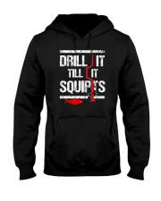 DRILL IT TILL IT SQUIRTS Hooded Sweatshirt tile