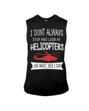 I dont always stop and look at Helicopters Sleeveless Tee tile