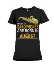 THE BEST SAXOPHONES ARE BORN IN AUGUST Premium Fit Ladies Tee thumbnail