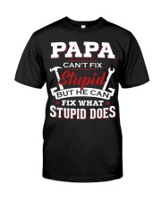Papa Can't Fix Stupid Can Fix Stupid Does To Dad Classic T-Shirt front
