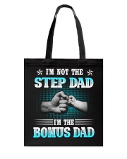 I'm Not The Step I'm The Bonus Dad Tote Bag tile