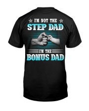 I'm Not The Step I'm The Bonus Dad Classic T-Shirt back