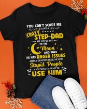 You Can't Scare Me I Have A Crazy Step-dad Classic T-Shirt apparel-classic-tshirt-lifestyle-front-83