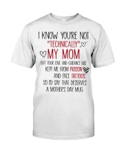 Mother's Day Mug You're Not Technically My Mom Classic T-Shirt tile
