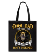 Cool Dad I Am Who I Am Your Approval Isn't Needed Tote Bag tile
