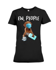 Ew People Dog Wearing A Face Mask Vizsla Premium Fit Ladies Tee tile