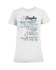 The Day You Came Into My Life Bear Dad To Daughter Premium Fit Ladies Tee tile