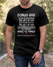You May Not Have Given Me To Bonus Dad Classic T-Shirt apparel-classic-tshirt-lifestyle-front-53
