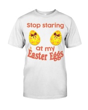 Stop Staring At My Easter Eggs Classic T-Shirt front