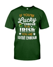 If You're Lucky Enough To Be Irish Patrick's Day Classic T-Shirt front
