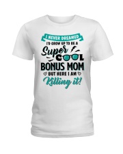 I Never Dreamed I'd Grow To Be A Bosnus Mom To Mom Ladies T-Shirt tile