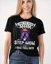 I Have Two Title Mom And Step Mom I Rock Them Both Classic T-Shirt apparel-classic-tshirt-lifestyle-front-101