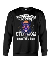 I Have Two Title Mom And Step Mom I Rock Them Both Crewneck Sweatshirt tile
