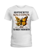 God Gifted Me Two Titles Mom And Stepmom To Mom Ladies T-Shirt tile