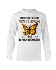God Gifted Me Two Titles Mom And Stepmom To Mom Long Sleeve Tee tile