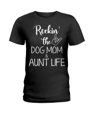 Rockin' the dog mom and aunt life Ladies T-Shirt tile