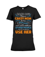 Back Off I Have A Crazy Mom Daughter To Mom Premium Fit Ladies Tee tile