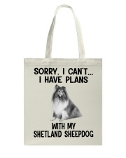 I have plans with my dog Shetland Sheepdog Tote Bag tile
