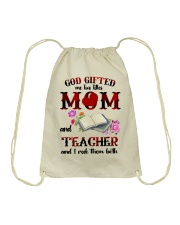 God Gifted Me Titles Mom And Teacher To Mom Drawstring Bag tile