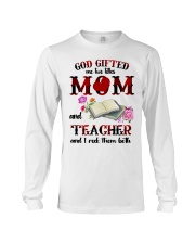 God Gifted Me Titles Mom And Teacher To Mom Long Sleeve Tee tile