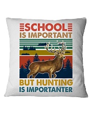 School Is Important But Hunting Is Importanter Square Pillowcase tile
