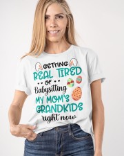 Getting Real Tired Of Baby Sitting Easter To Mom Classic T-Shirt apparel-classic-tshirt-lifestyle-front-100