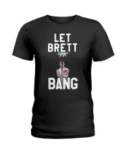 Let Brett Bang T Shirt Ladies T-Shirt thumbnail