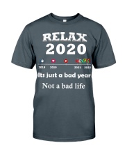 ITS JUST A BAD YEAR - NOT A BAD LIFE Classic T-Shirt front