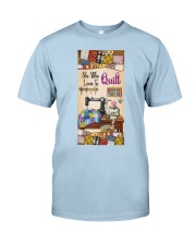 Quilting Who loves to quilt Gift for you Classic T-Shirt tile