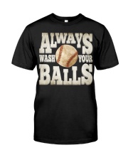 Always wash your baseballs Gift for you Classic T-Shirt front