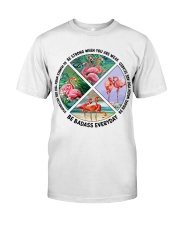 Flamingo be strong brave humble birds lovers Classic T-Shirt front
