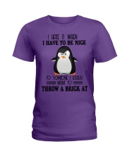 Penguin have to be nice penguin lovers Ladies T-Shirt tile