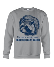 The better I like my raccoon Gift for you Crewneck Sweatshirt tile