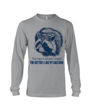 The better I like my raccoon Gift for you Long Sleeve Tee tile