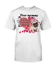 Pug Dear Mommy Gift for you Classic T-Shirt front