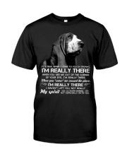 Basset hound i am really there basset hound lover Classic T-Shirt front